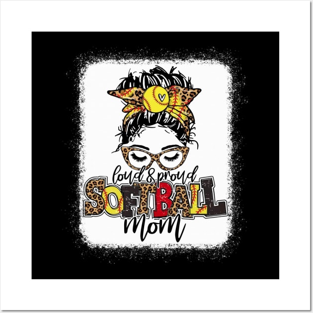 Softball Mom Messy Bun Shirt Loud And Proud Softball Mom Wall Art by Wonder man 